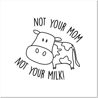 Not Your Milk Posters and Art